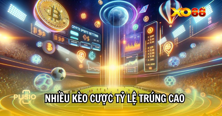 Mỗi kèo đều có tỷ lệ trúng cục cao